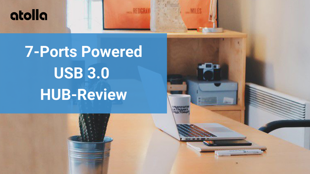 ATOLLA 7-Ports Powered USB 3.0 HUB-Review