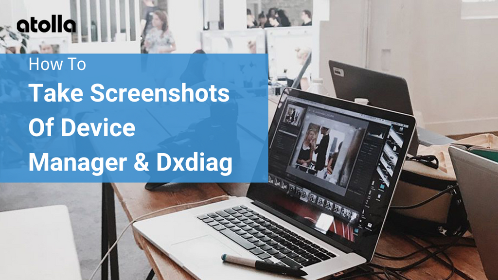 A Simple Guide to Take Screenshots of Device Manager & Dxdiag